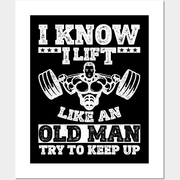 I Lift Like An Old Man Muscle Bodybuilding Love Gym Muscle Building Weight Lifting Wall Art by JessArty